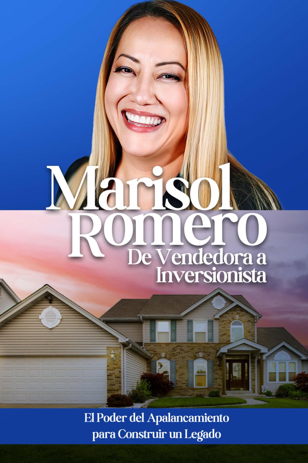 Marisol Romero De Vendedora a Inversionista: El Poder del Apalancamiento para Construir un Legado (Spanish Edition)      Paperback – January 6, 2025