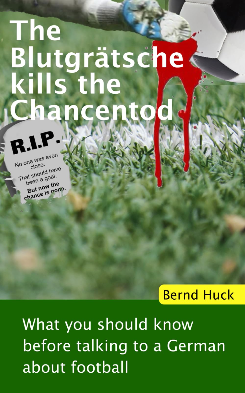 The Blutgrätsche kills the Chancentod: What you should know before talking to a German about football