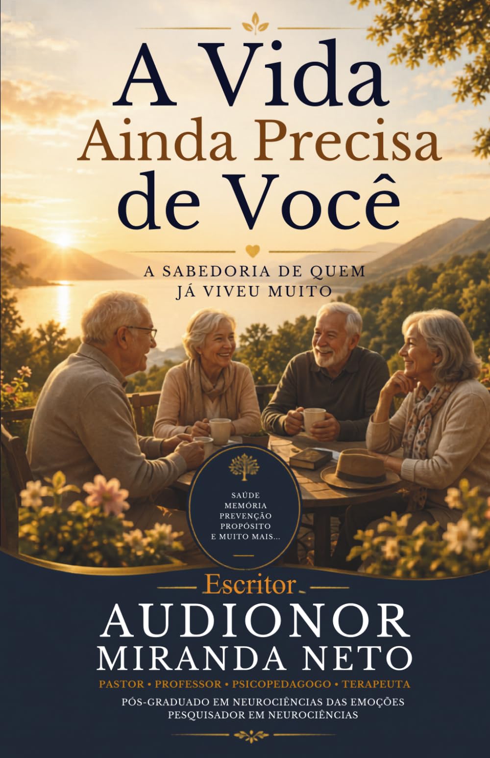 A Vida Ainda Precisa de Você: A Sabedoria de Quem Já Viveu Muito