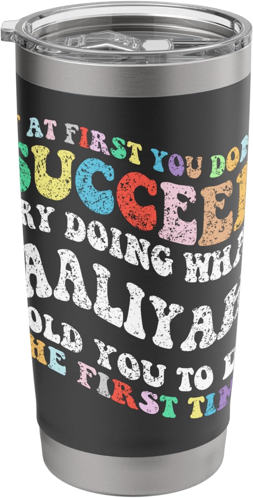 - Groovy if At First You Don't Succeed Try Doing What AALIYAH Stainless Steel Insulated Tumbler