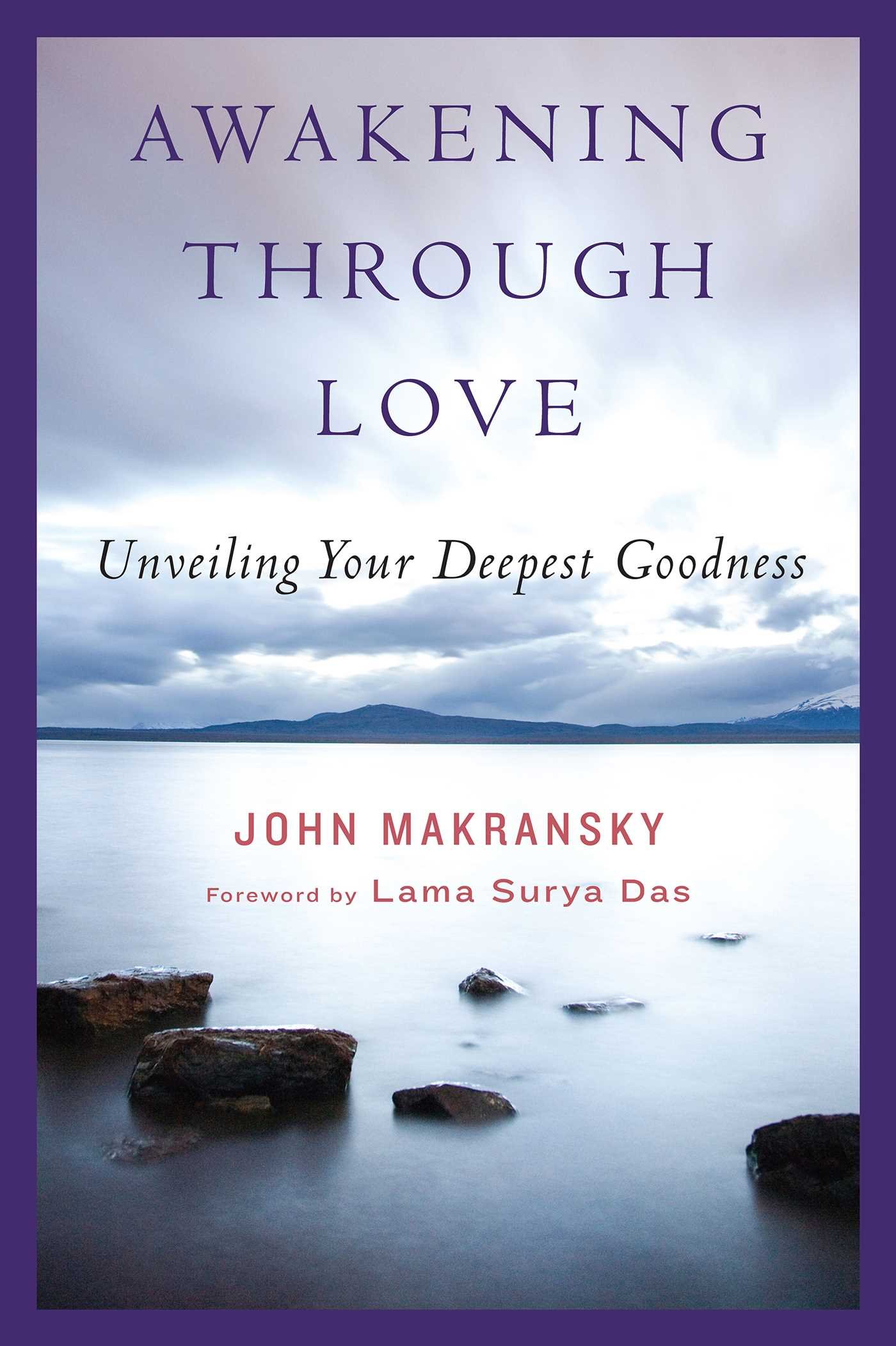 Awakening Through Love: Unveiling Your Deepest Goodness cover