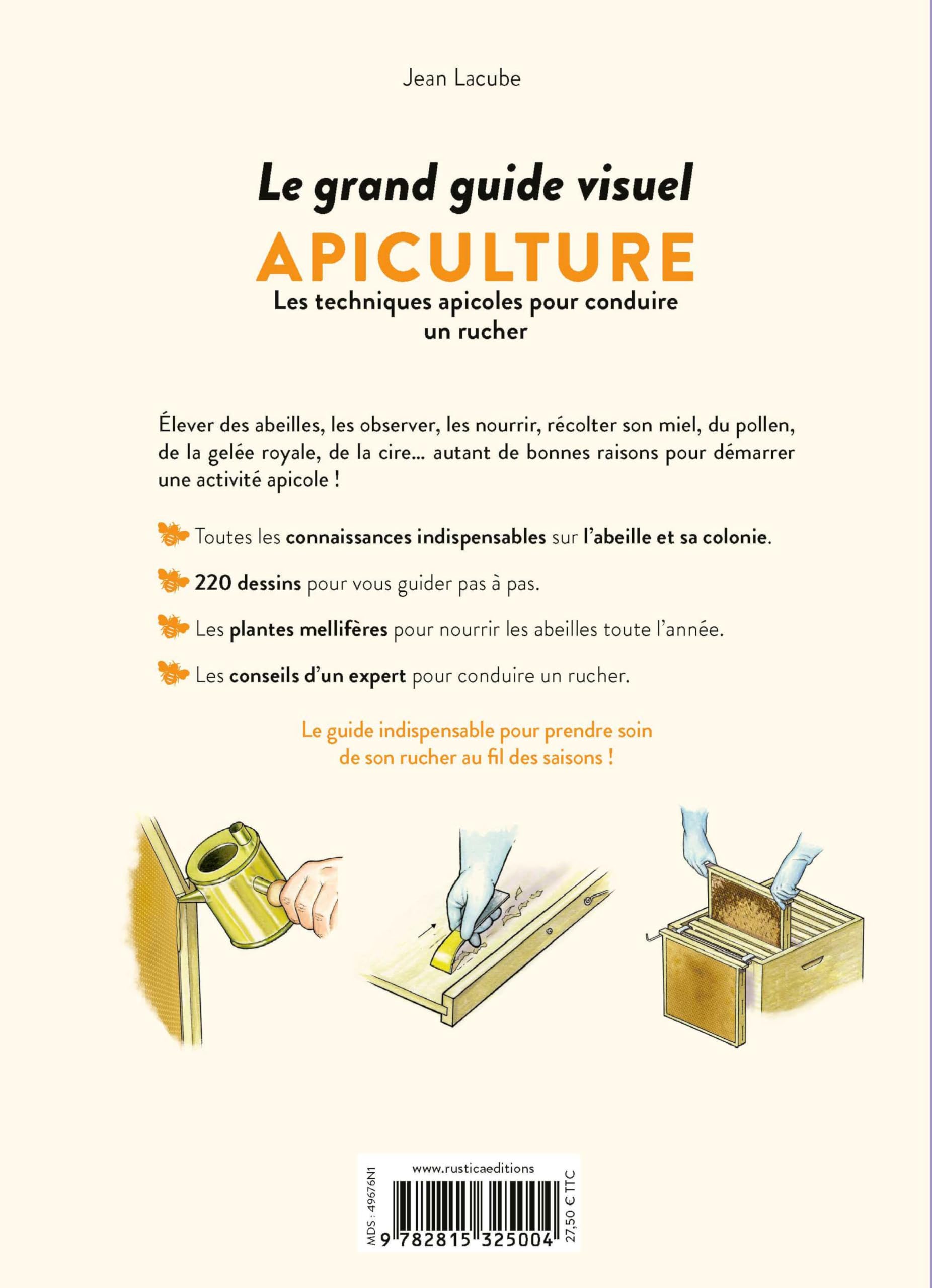 Le grand guide visuel de l'apiculture: Les techniques apicoles pour conduire un rucher