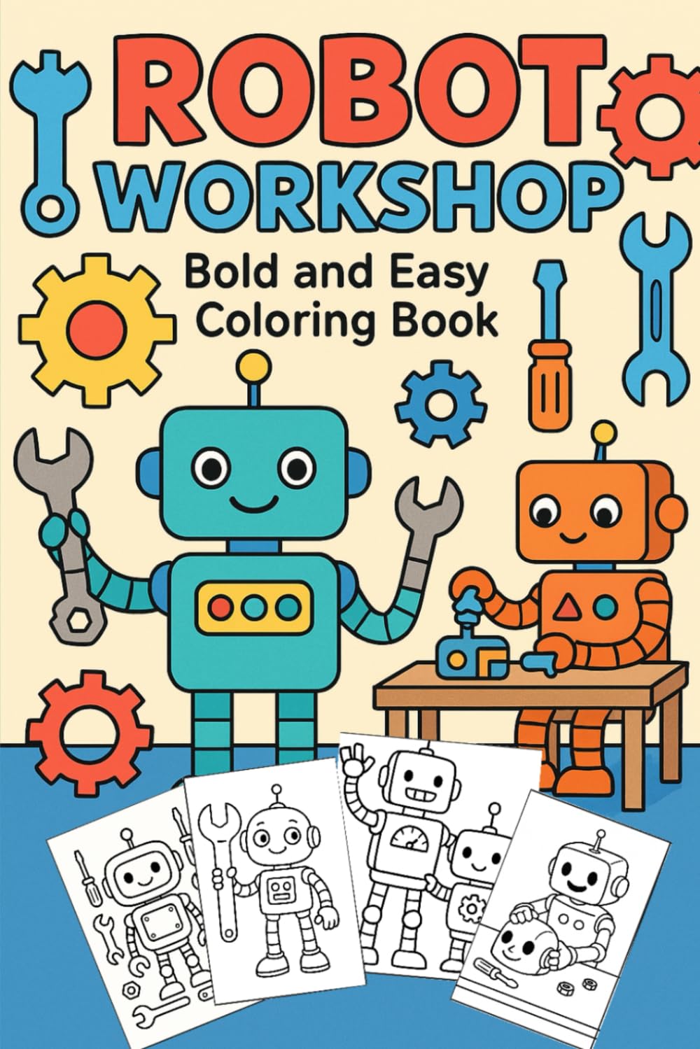 Robot Workshop: Bold and Easy Coloring Book: Simple, Fun Robot Coloring Pages with Big Shapes and Thick Lines for Kids, Beginners, and Relaxation