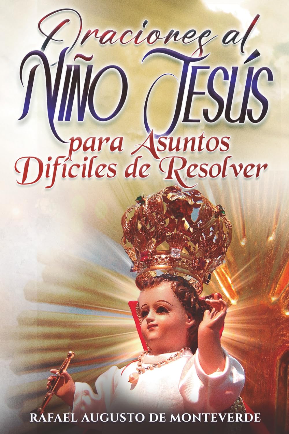 Oraciones al Niño Jesús para Asuntos Difíciles de Resolver