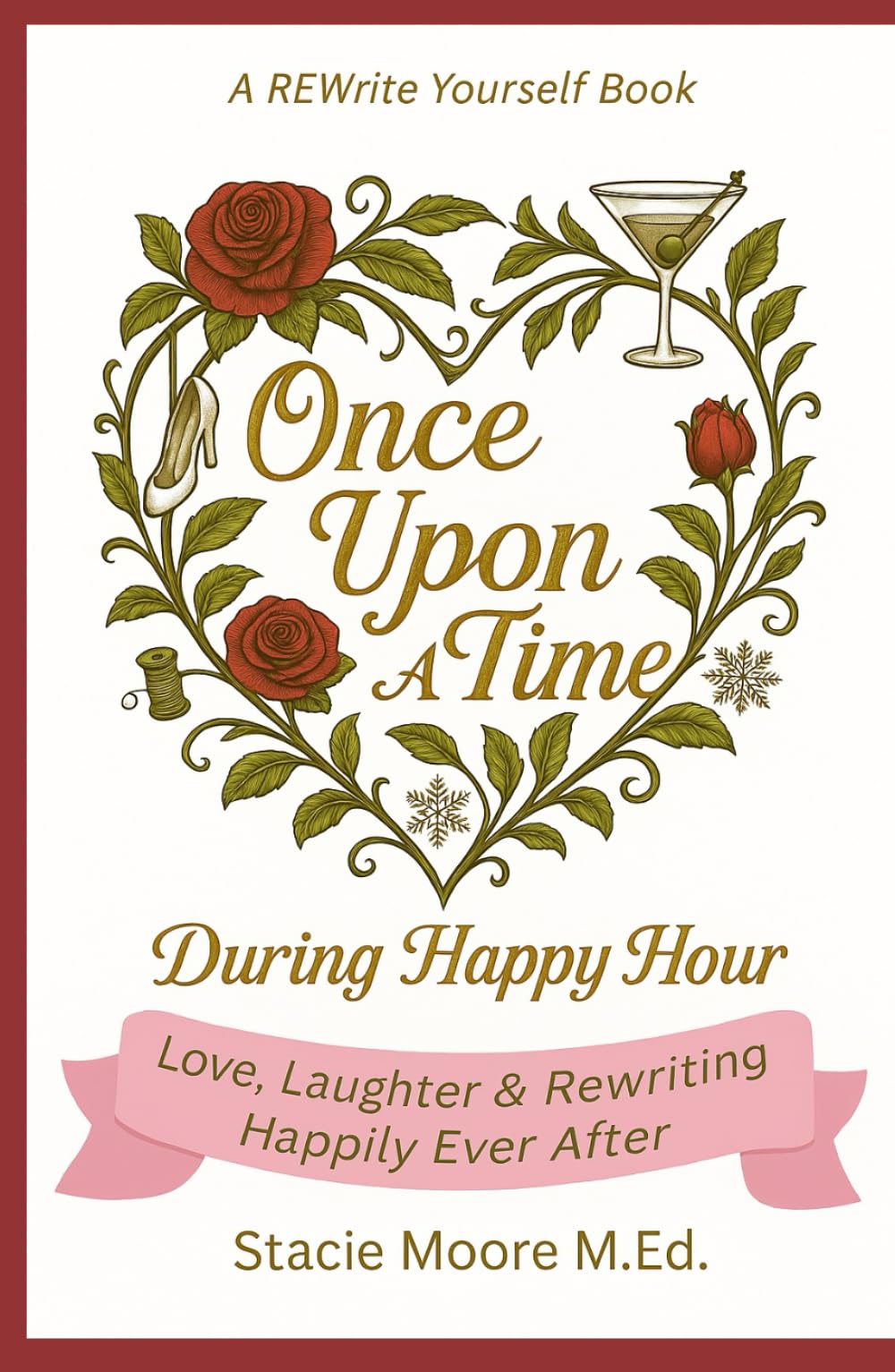 Once Upon A Time...During Happy Hour: Love, Laughter & Rewriting Happily Ever After