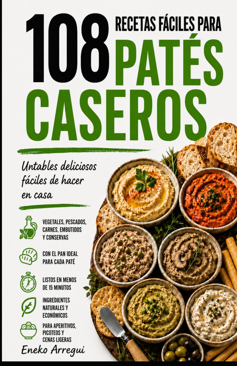 108 RECETAS FÁCILES PARA PATÉS CASEROS: Untables deliciosos fáciles de hacer en casa (108 RECETAS FÁCILES Y ORIGINALES)
