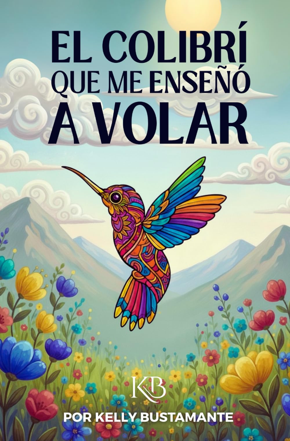 El colibrí que me enseñó a volar.