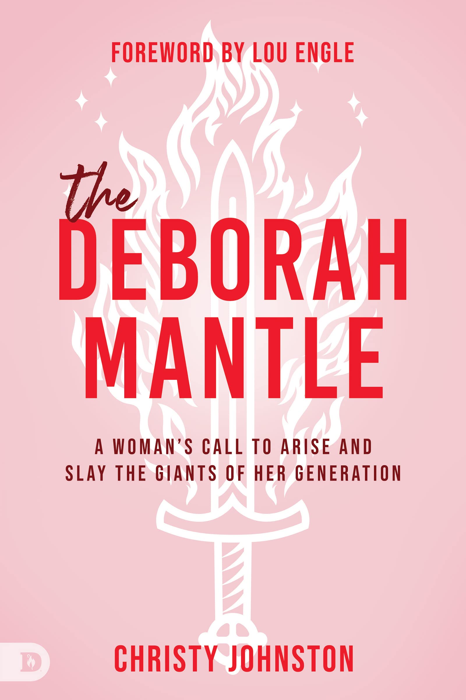 The Deborah Mantle: A Woman's Call to Arise and Slay the Giants of Her Generation