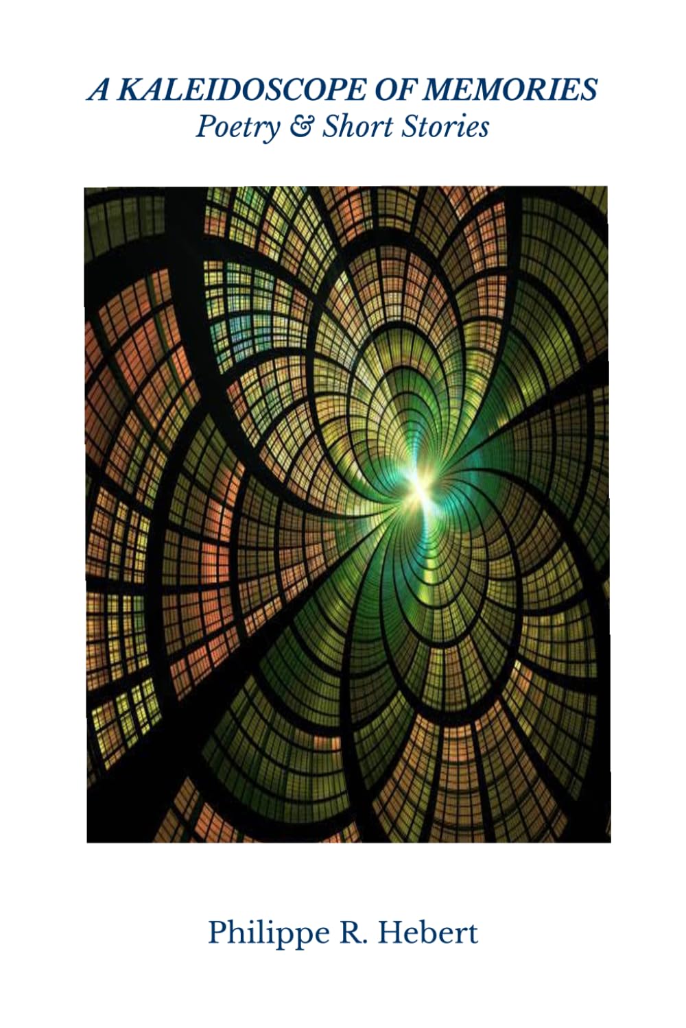 A Kaleidoscope of Memories: Poetry & Short Stories