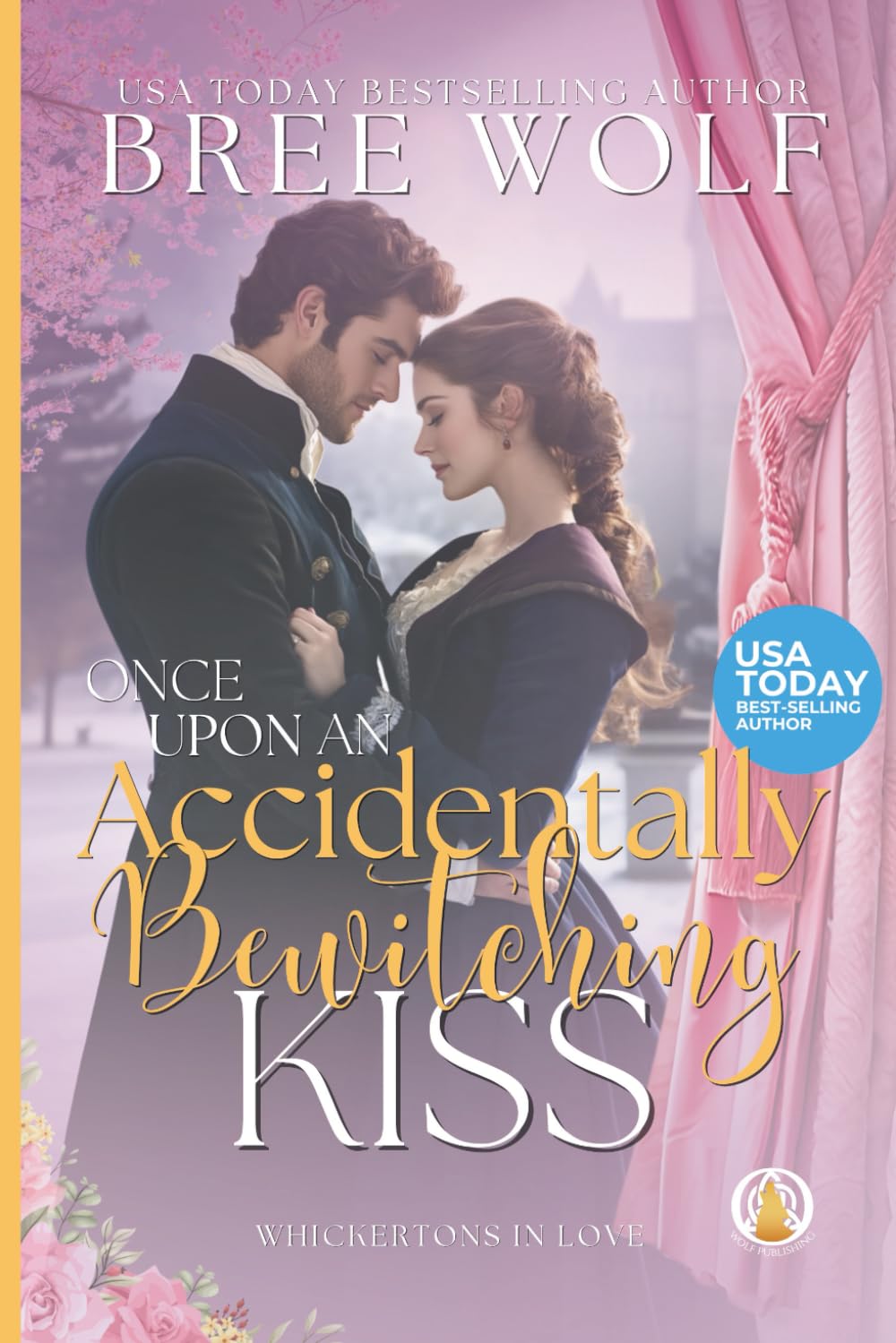 Once Upon an Accidentally Bewitching Kiss: 6 (The Whickertons in Love)