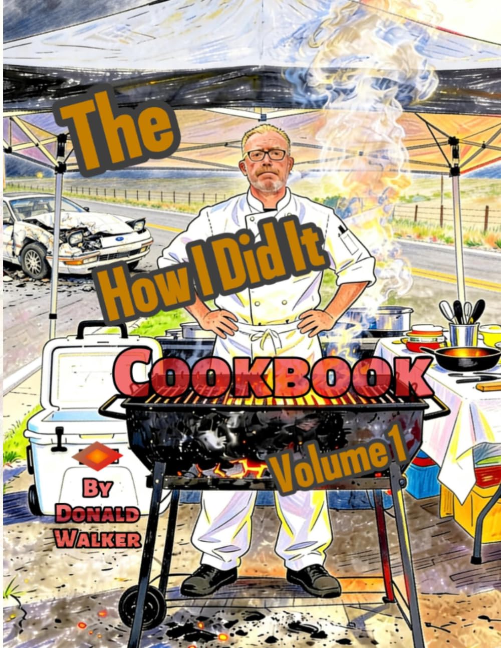 The How I Did It Cookbook: Volume 1 (How Not To Do It)