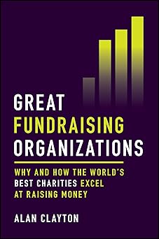Great Fundraising Organizations: Why and How The World's Best Charities Excel at Raising Money-Wow! eBook