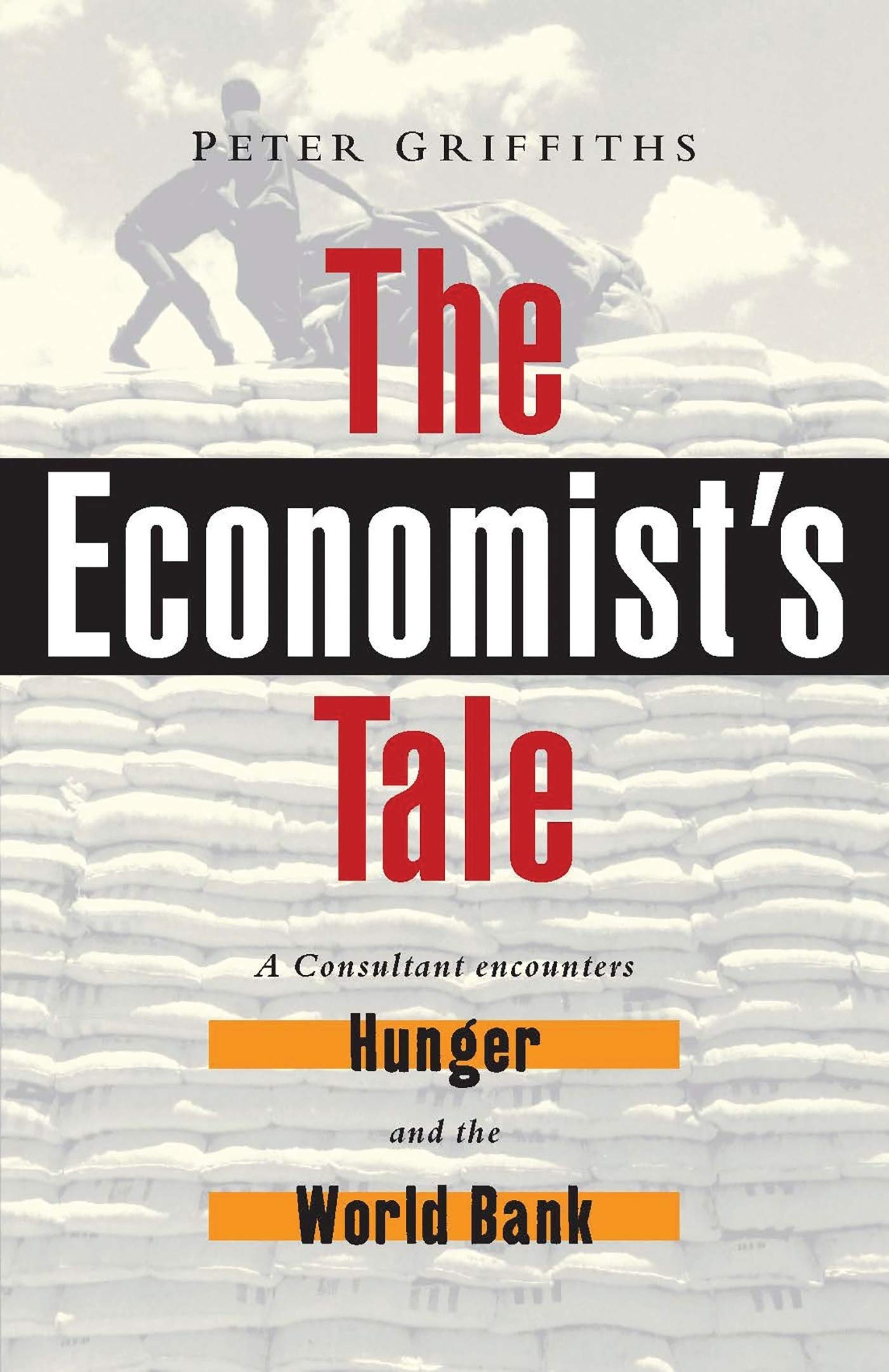 Buy The Economist's Tale: A Consultant Encounters Hunger and the World Bank — BookShops.in