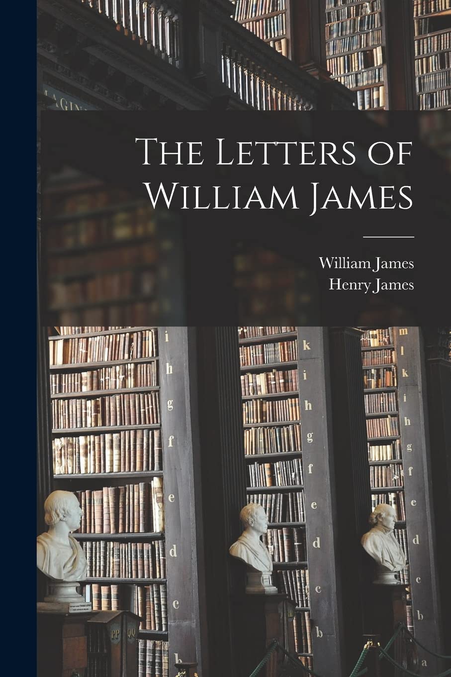 The Letters of William James