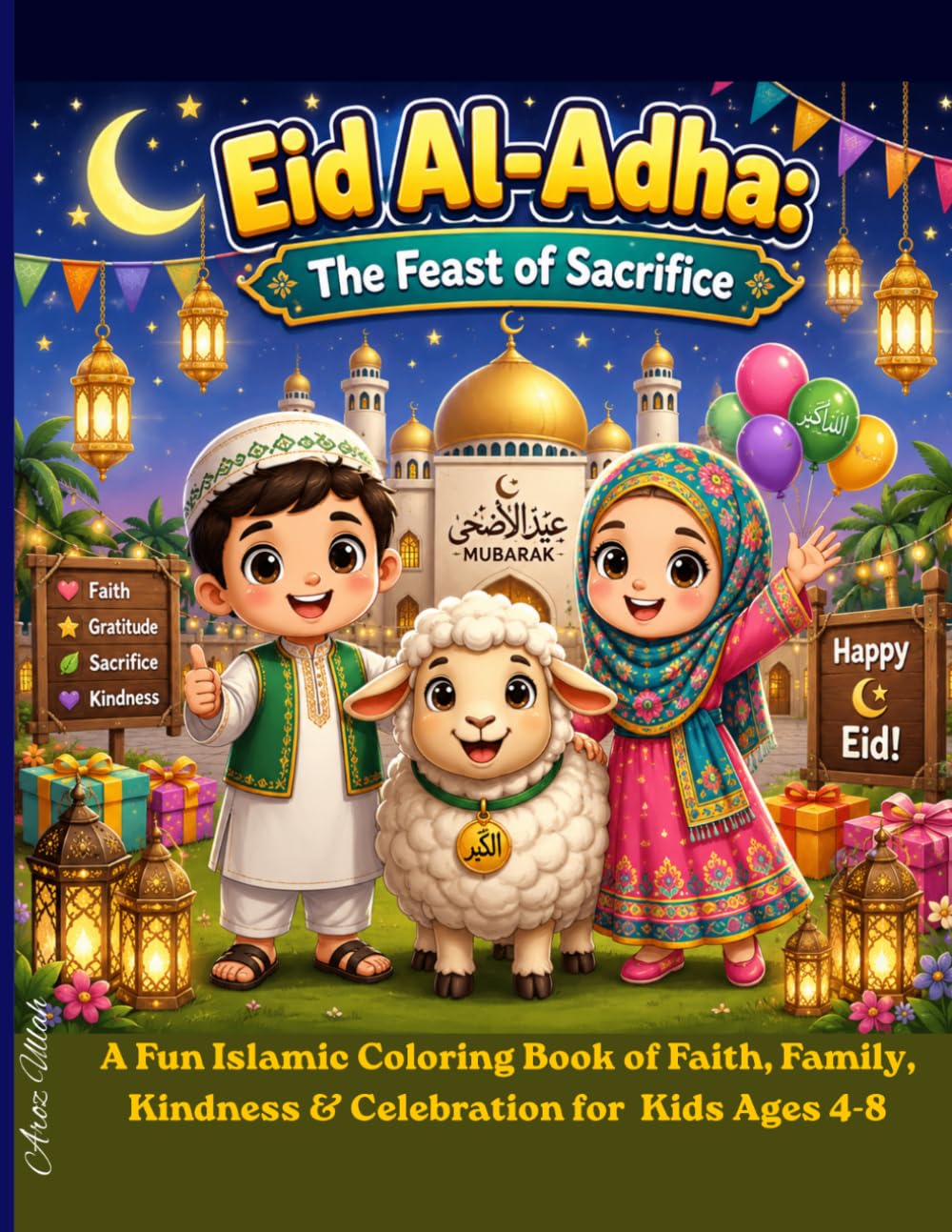 Eid Al-Adha: The Feast of Sacrifice: A Fun Islamic Coloring Book of Faith, Family, Kindness & Celebration for Muslim Kids Ages 4-8