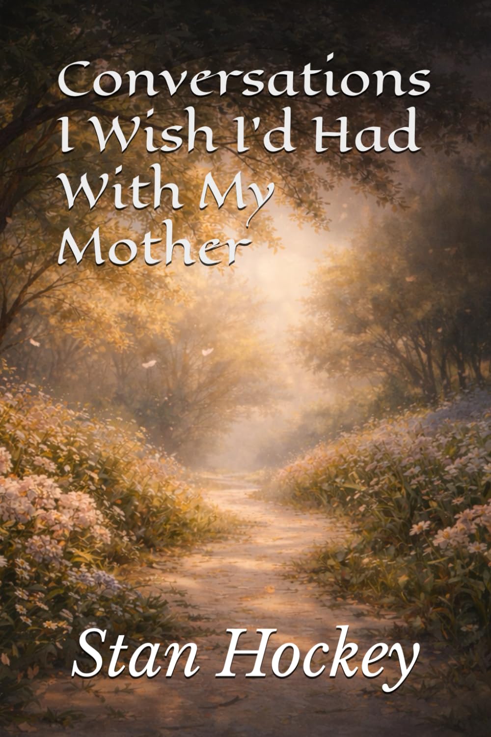 Conversations I Wish I'd Had With My Mother