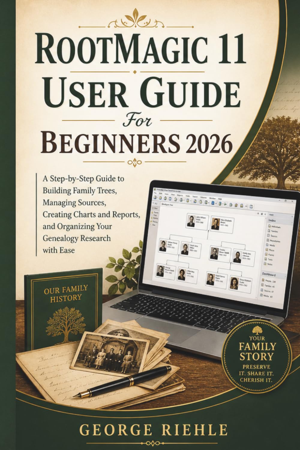 ROOTMAGIC 11 User Guide For Beginners 2026: A Step-by-Step Guide to Building Family Trees, Managing Sources, Creating Charts and Reports, and Organizing Your Genealogy Research with Ease
