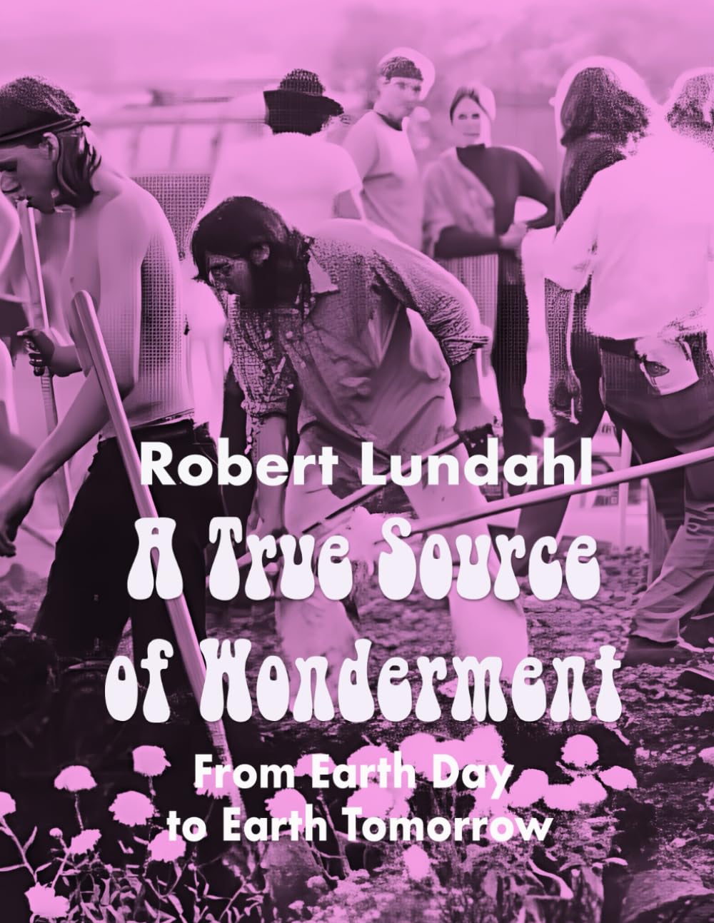 A True Source of Wonderment: From Earth Day to Earth Tomorrow (Reclaiming the West)
