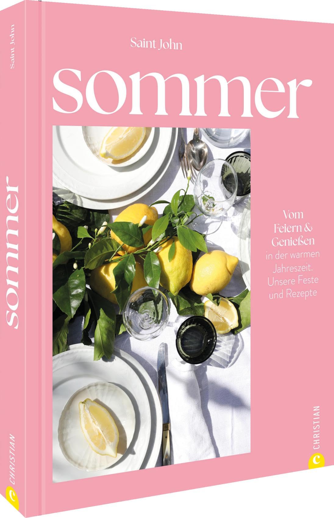 Sommer: Vom Feiern und Genießen. Unsere Feste & Rezepte