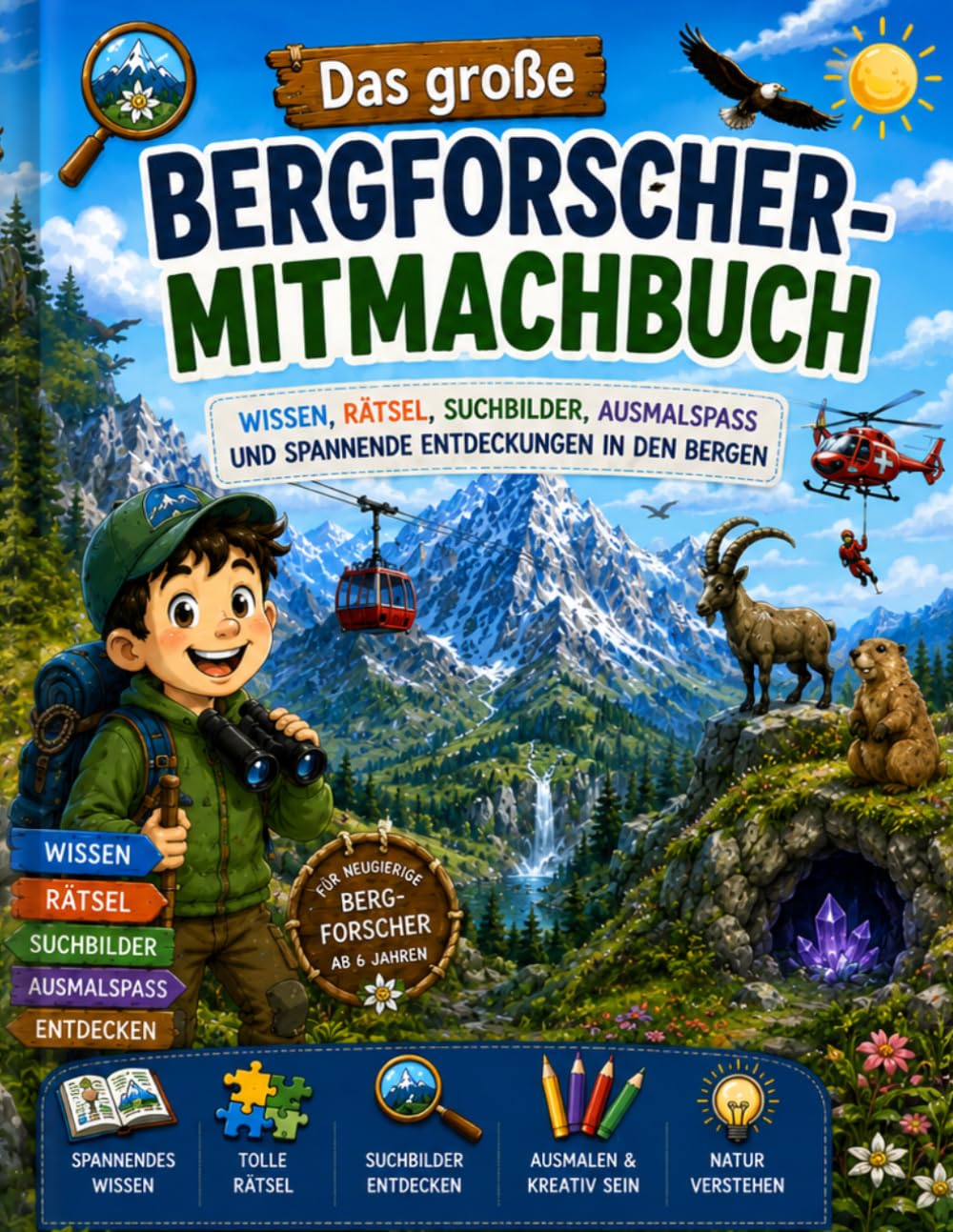 Das große Bergforscher-Mitmachbuch: Wissen, Rätsel, Suchbilder, Ausmalspaß und spannende Entdeckungen in den Bergen (Bergkinder)