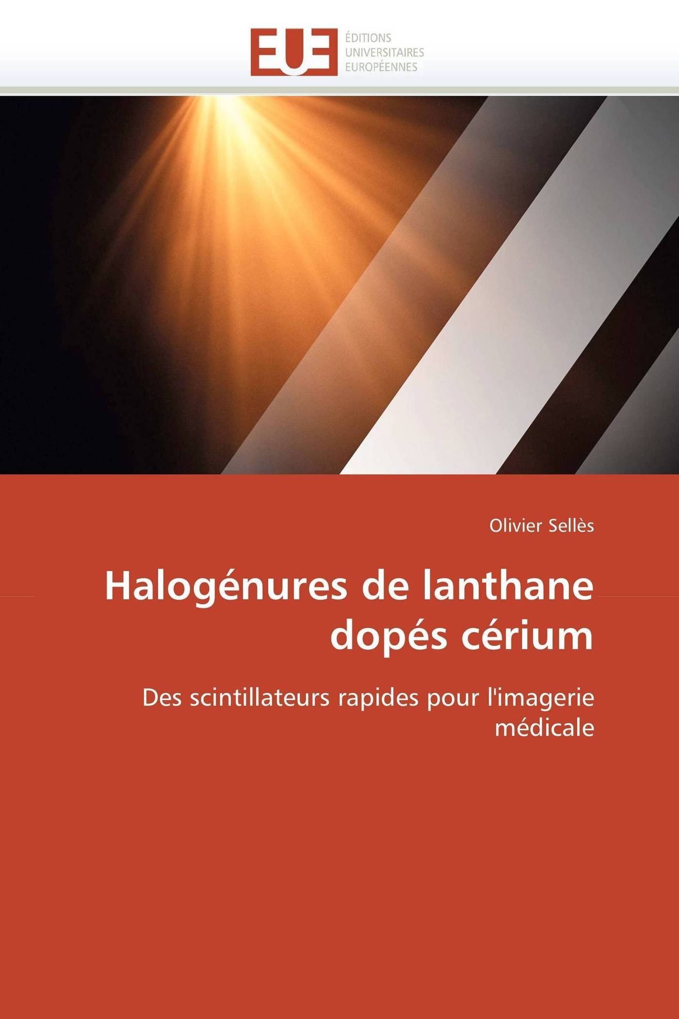Halogénures de lanthane dopés cérium: Des scintillateurs rapides pour l'imagerie médicale (Omn.Univ.Europ.)