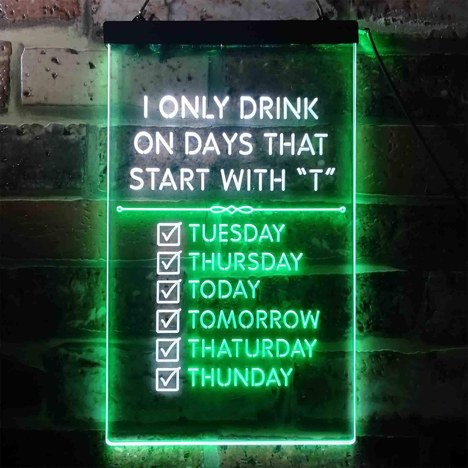 ADVPRO Only Drink on Days Start with T Bar Décor Dual Color LED Neon Sign White & Green 16" x 24" st6s46-i3405-wg
