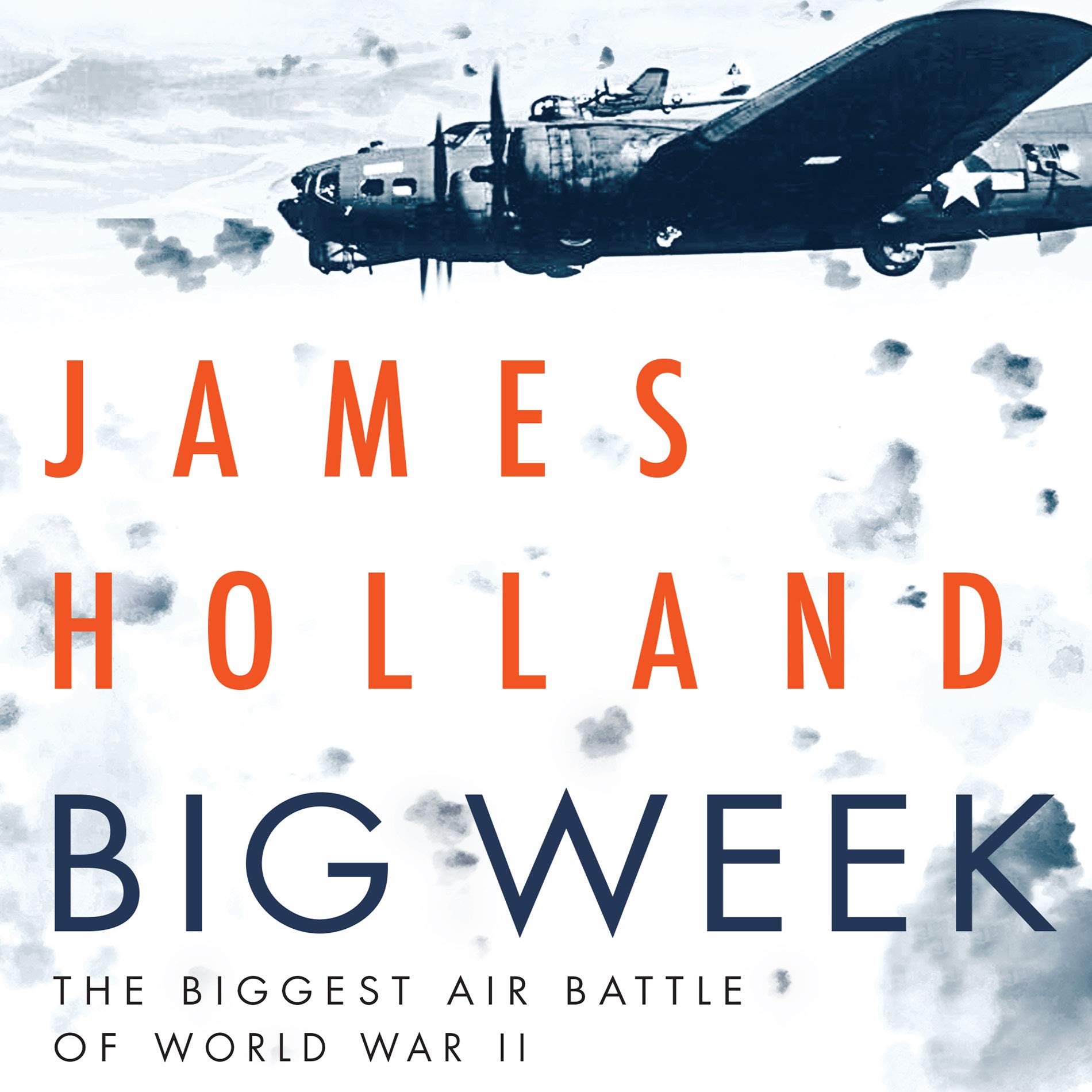 Big Week: The Biggest Air Battle of World War II