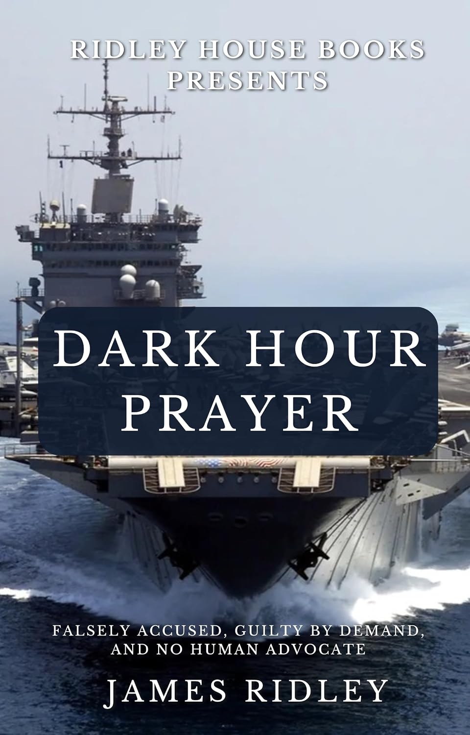 James Riddly Books Amazon.com: Dark Hour Prayer: Falsely Accused, Guilty by Demand, and No ...