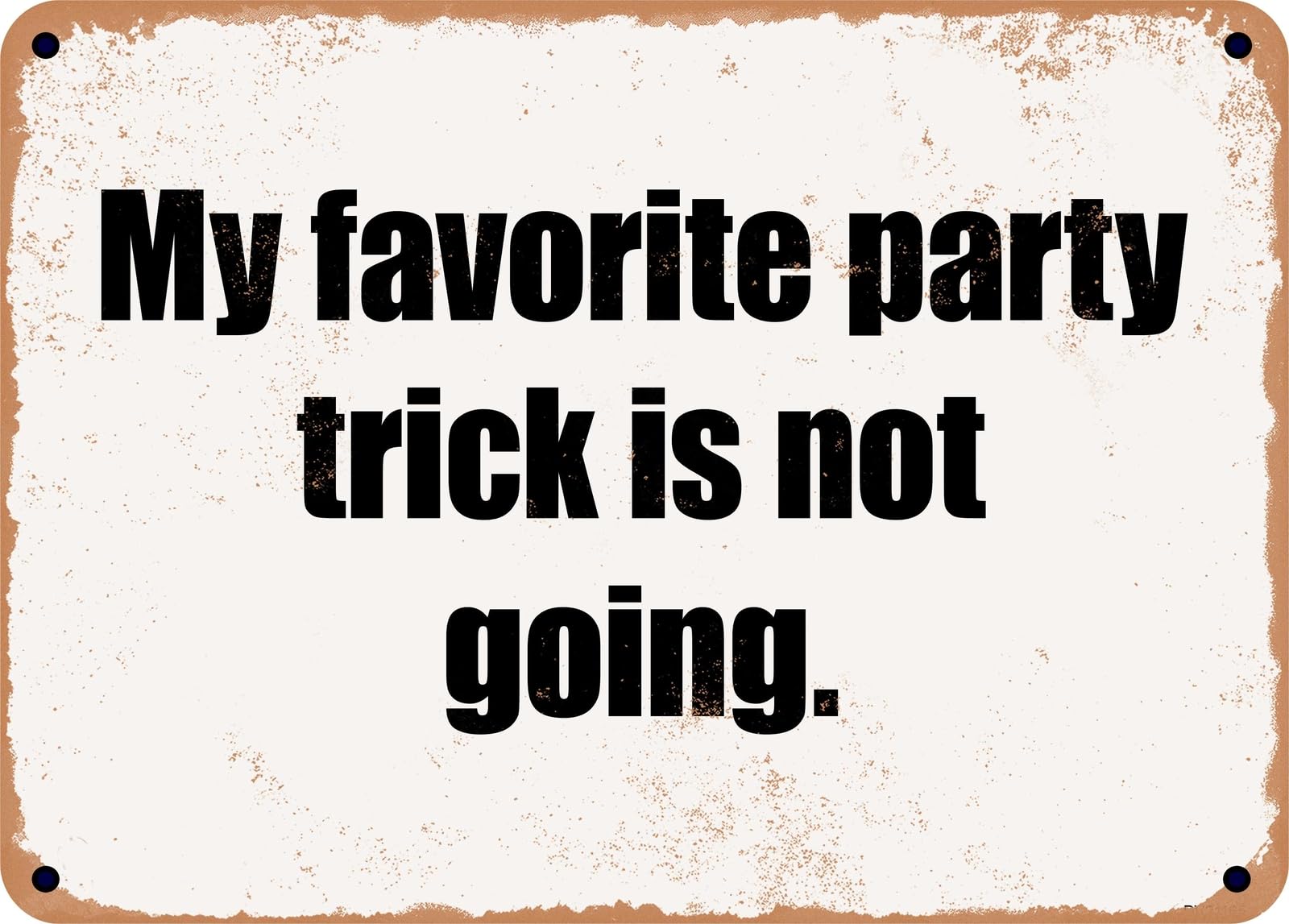 Miaomansenstore Metal Sign - My Favorite Party Trick Is Not Going Home Decor