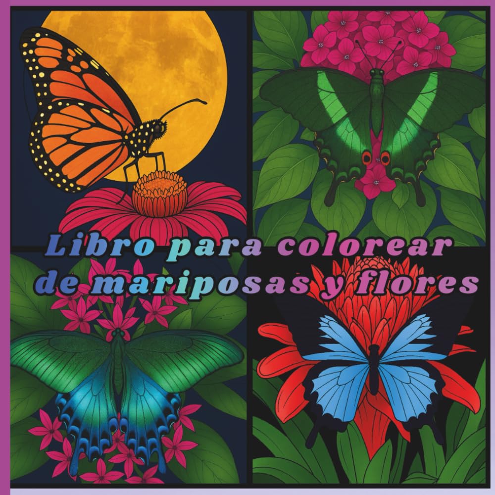 Libro para colorear de mariposas y flores: Un hermoso libro para colorear con mariposas y flores para todas las edades