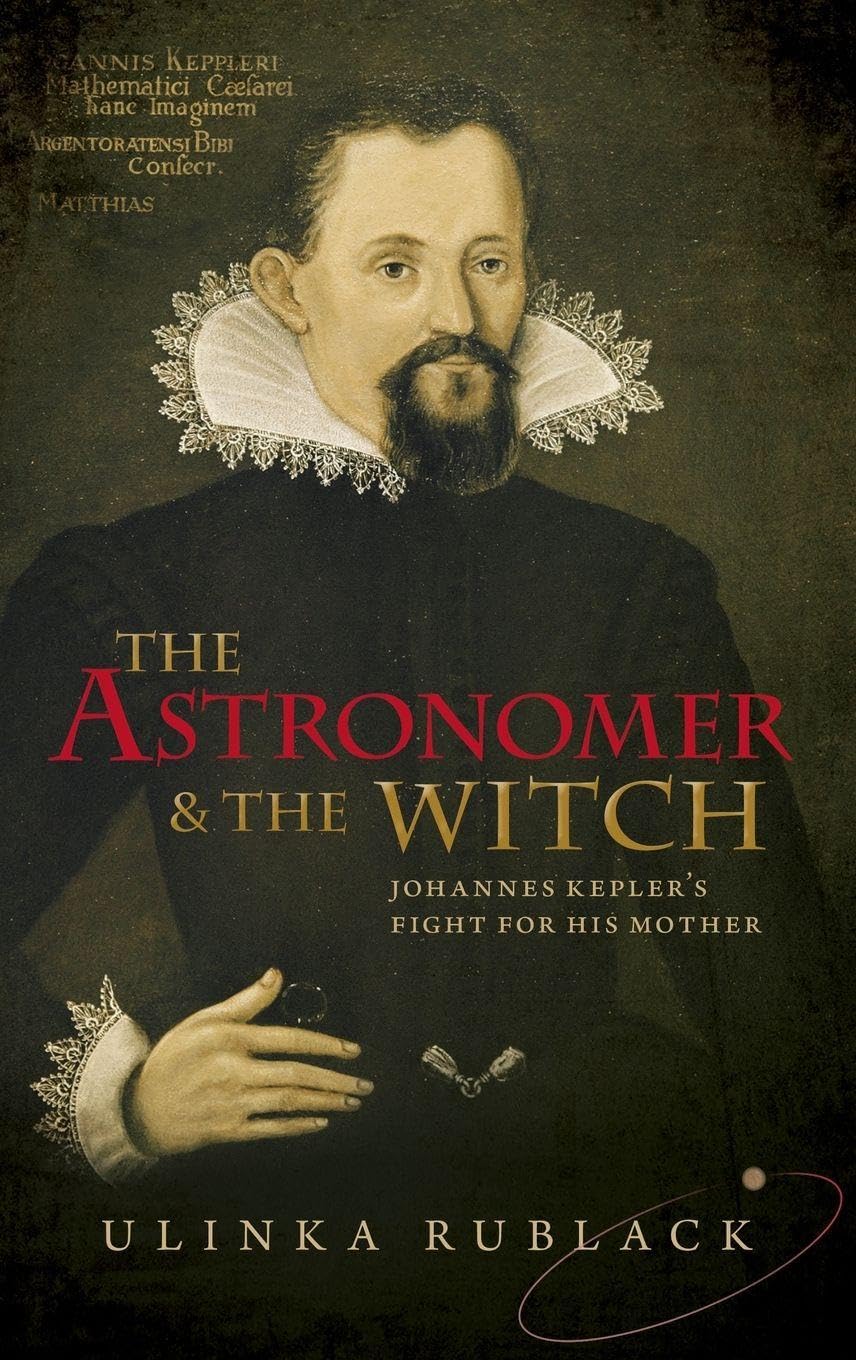 The Astronomer and the Witch: Johannes Kepler's Fight for his Mother