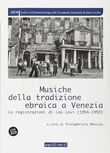 Musiche della tradizione ebraica a Venezia. Le registrazioni di Leo Levi (1954-1959). Con 2 CD-Audio