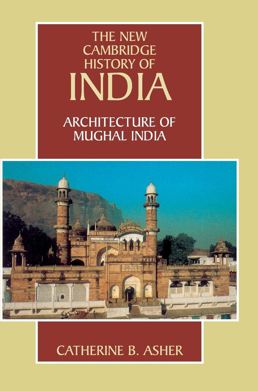 Architecture of Mughal India (The New Cambridge History of India). Asher<|