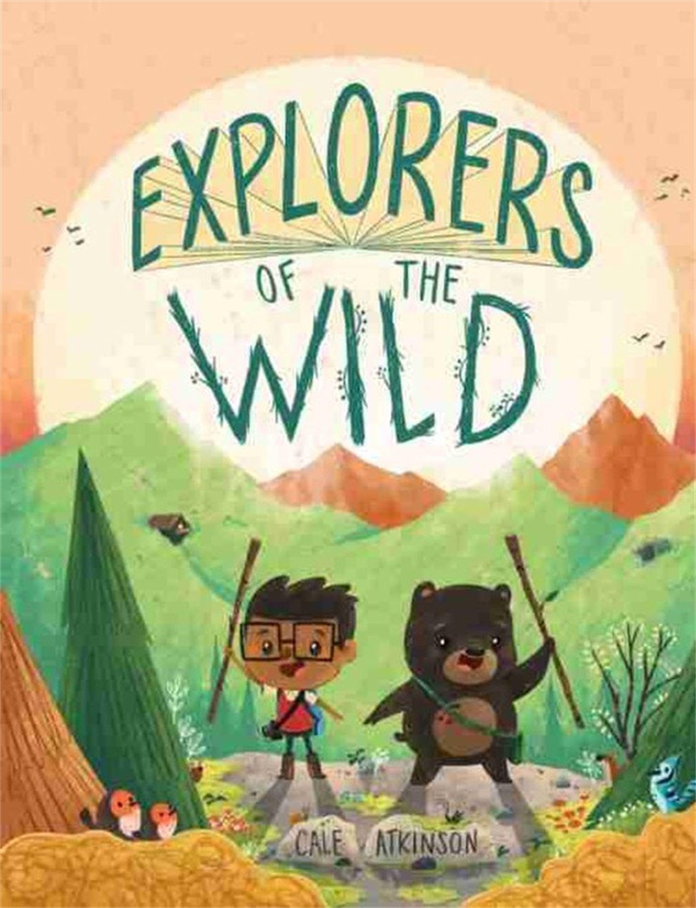 Explorers Of The Wild by Cale Atkinson HARDBACK 9781484723401