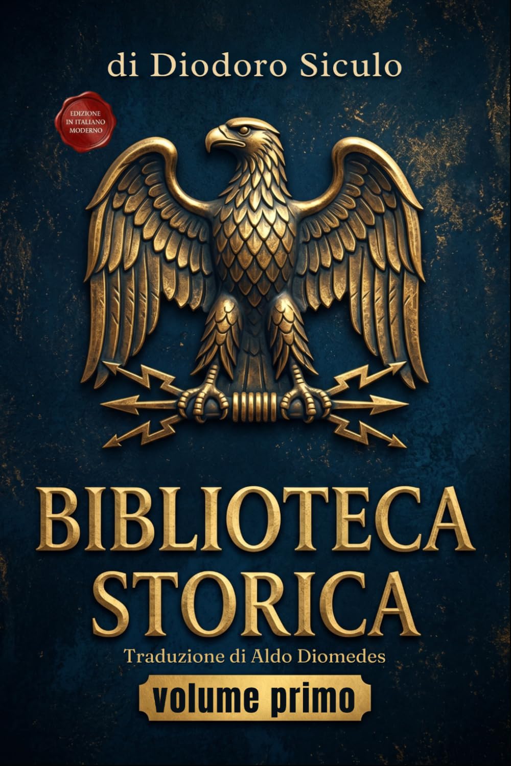 Biblioteca Storica volume primo: Libri I – III edizione in Italiano moderno