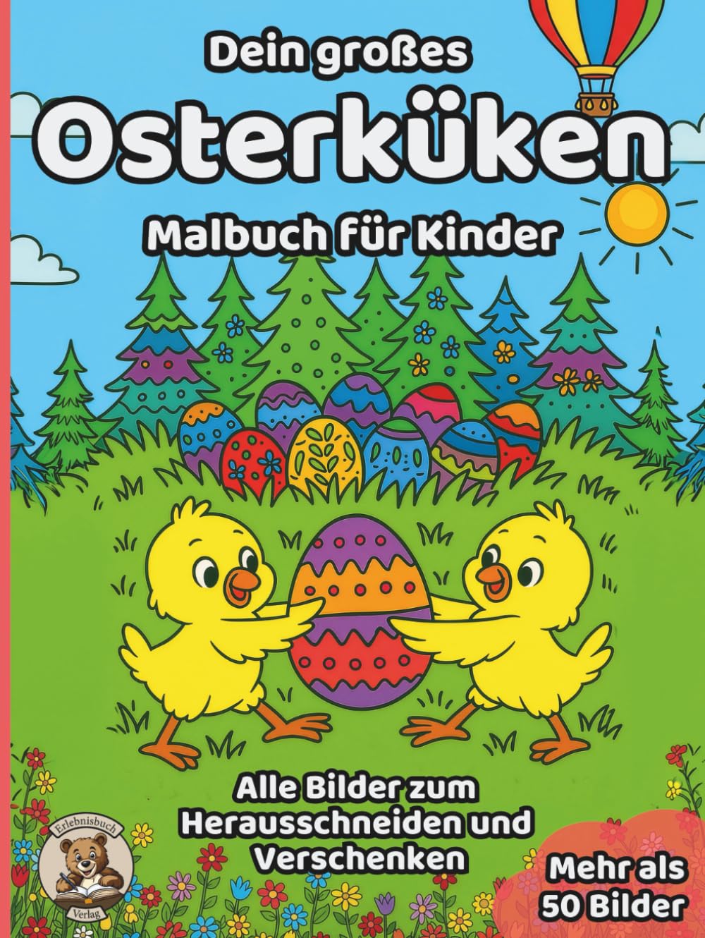 Dein großes Osterküken-Malbuch für Kinder: über 50 schöne Ausmalbilder für Mädchen und Jungen ab 3 Jahren (Oster-Malbücher)