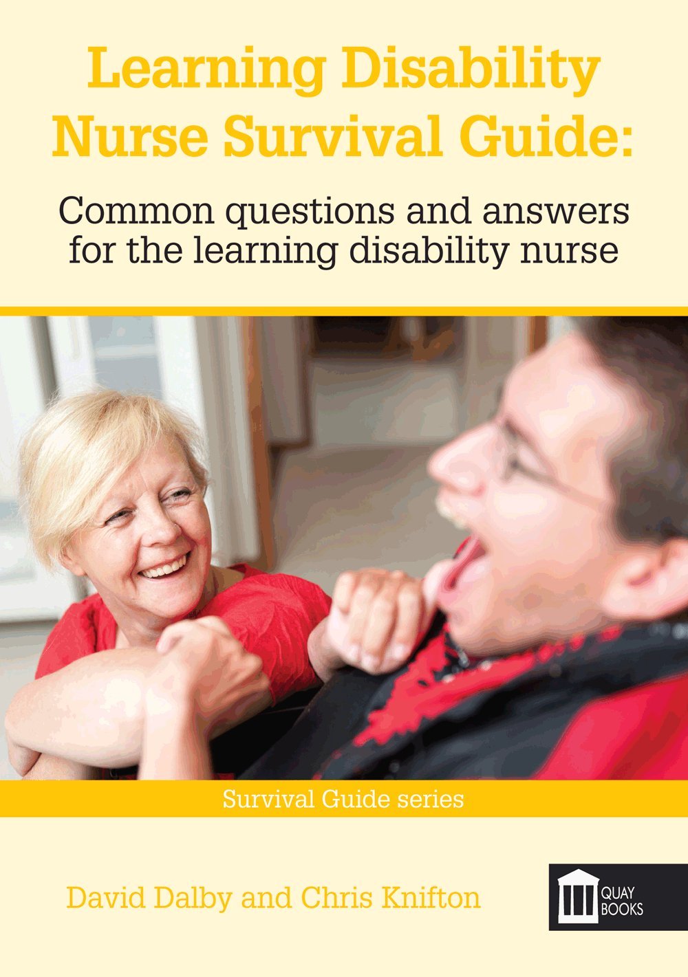 Learning Disability Nurse Survival Guide: Common questions and answers for the learning disability nurse