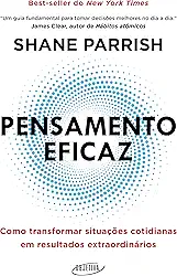 Pensamento eficaz: Como transformar situações cotidianas em resultados extraordinários
