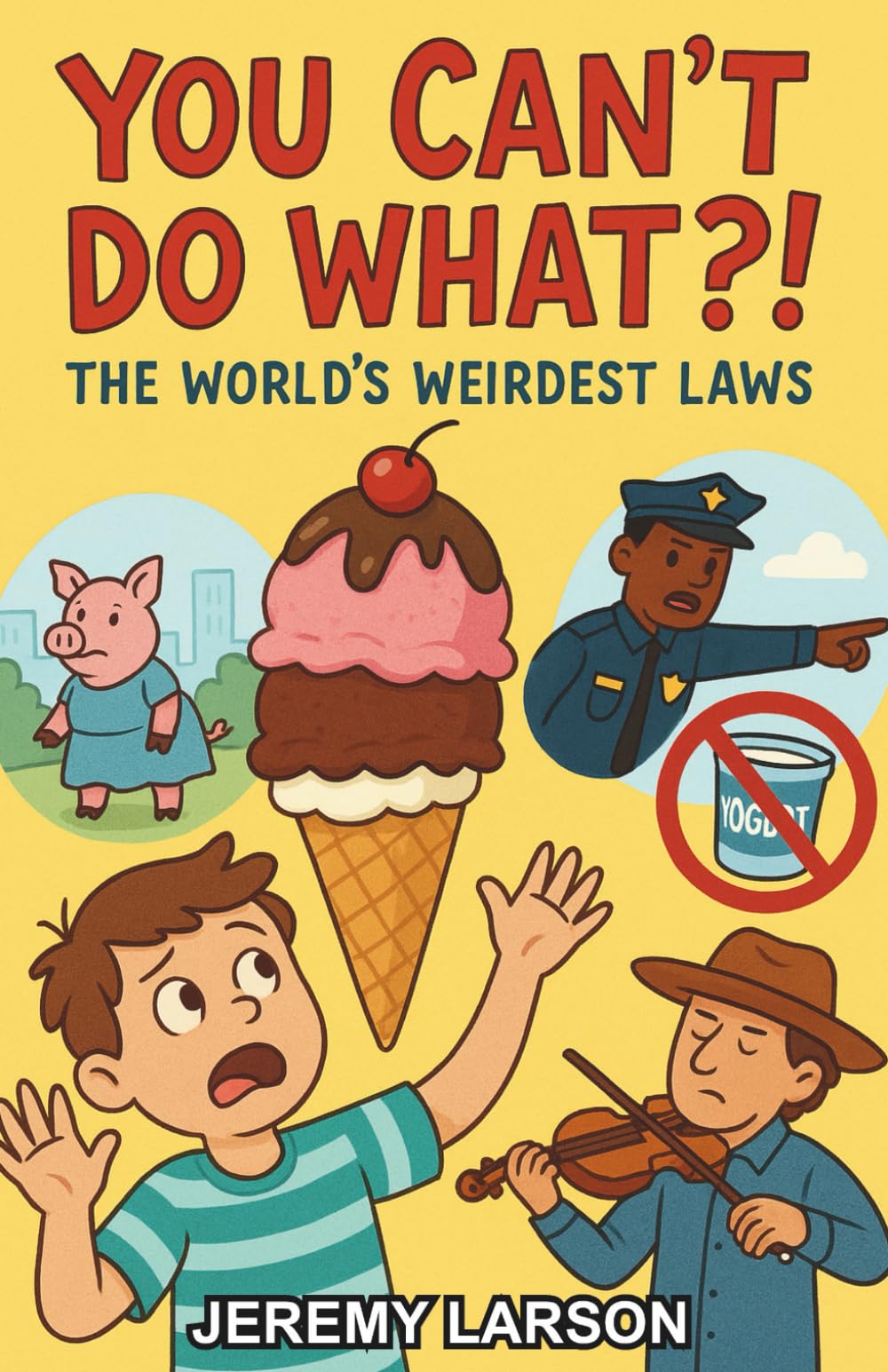 You Can't Do What?!: The World's Weirdest Laws
