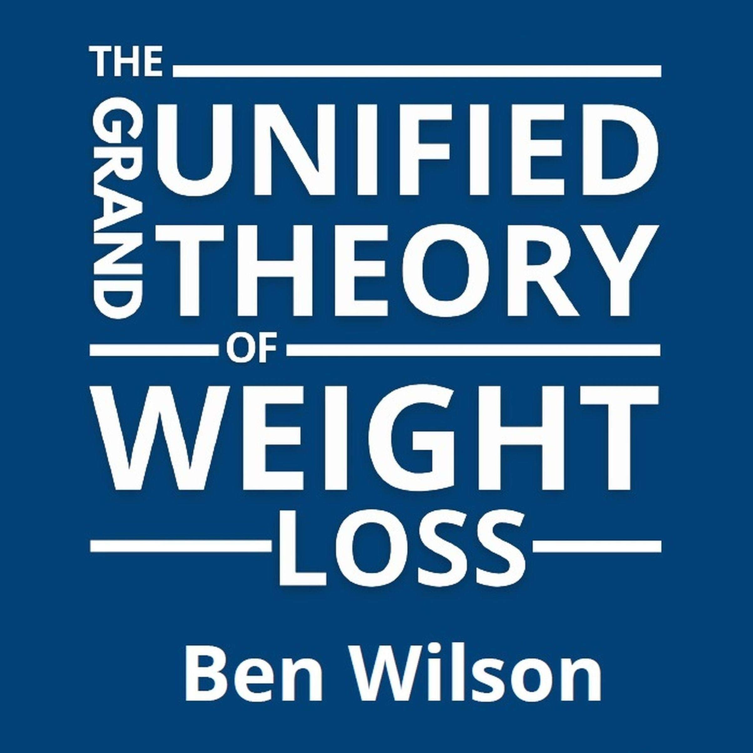 The Grand Unified Theory of Weight Loss