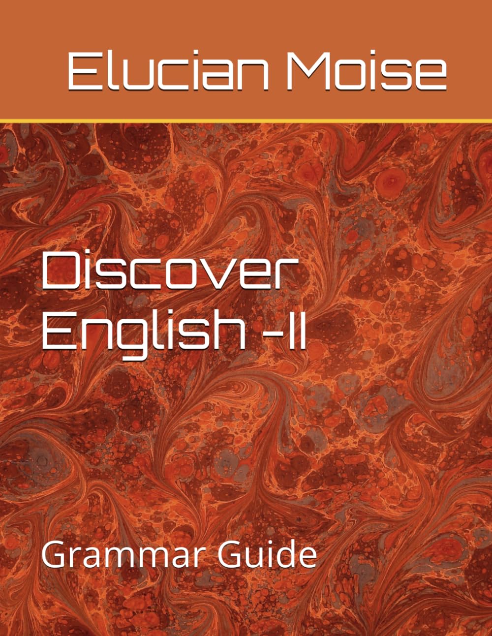 Discover English II: Velume 2 - Grammar Guide (English 4 Everyone)