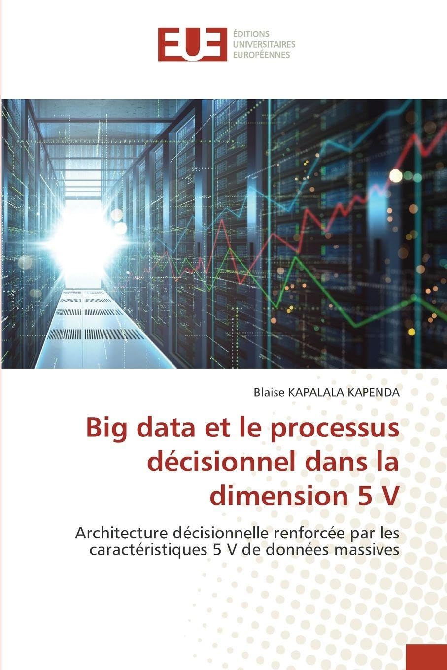 Big data et le processus décisionnel dans la dimension 5 V: Architecture décisionnelle renforcée par les caractéristiques 5 V de données massives