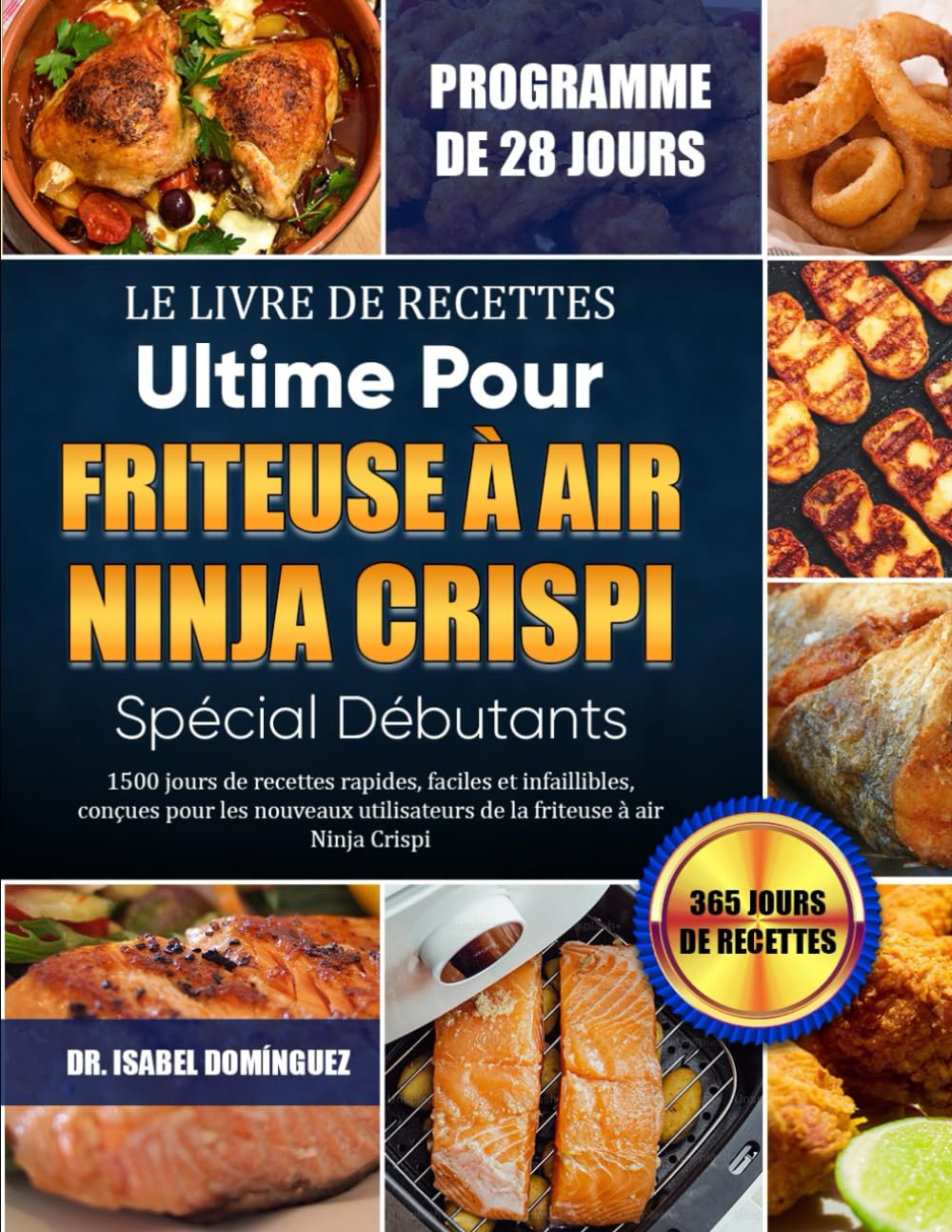 LE LIVRE DE RECETTES ULTIME POUR FRITEUSE À AIR NINJA CRISPI SPÉCIAL DÉBUTANTS: 1500 jours de recettes rapides, faciles et infaillibles, conçues pour ... de la friteuse à air Ninja Crispi