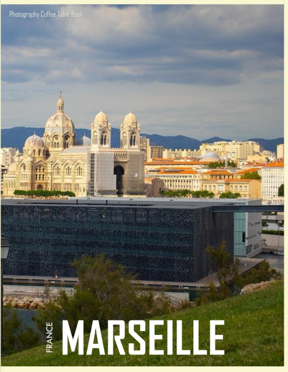 MARSEILLE FRANCE Photography Coffee Table Book Tourists Attractions: A Mind-Blowing Tour In Marseille,France Photography Coffee Table Book: for People ... Images (8.5"*11") Paperback.May 19, 2023.