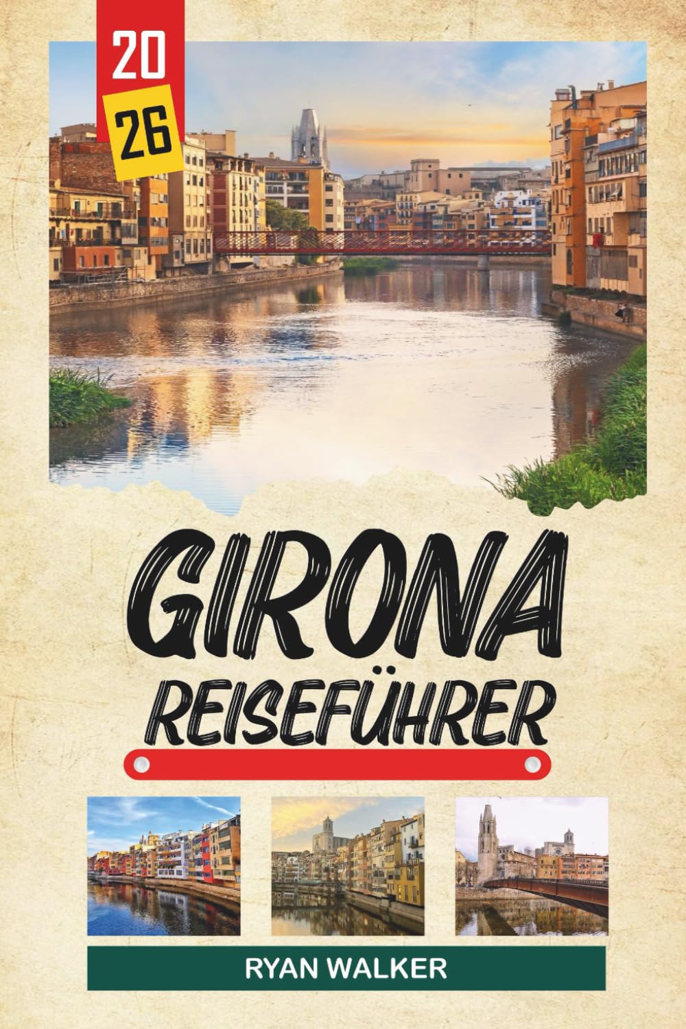 GIRONA REISEFÜHRER 2026: Mittelalterliche Altstadt, City Walls Walk, Jüdisches Viertel, Flusshäuser und katalanisches Erbe (German Edition)      Paperback – Large Print, February 19, 2026