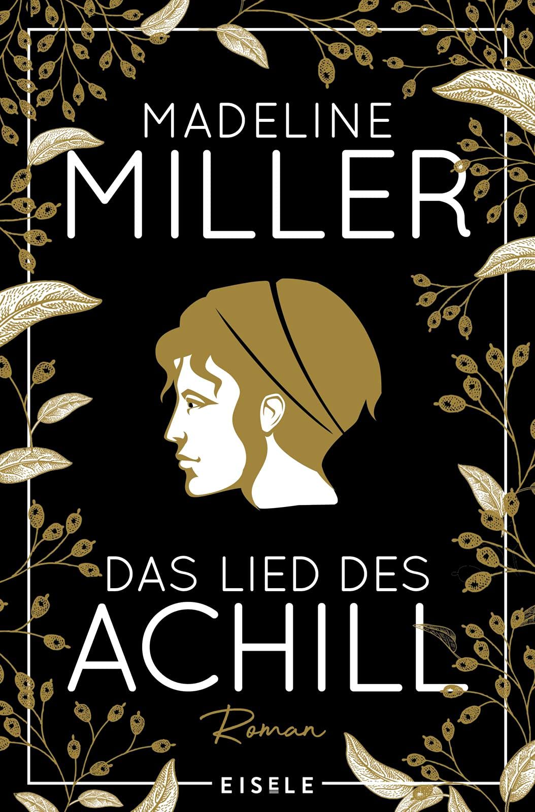 Das Lied des Achill: Der Mythos Achill - modern und fesselnd neu erzählt!