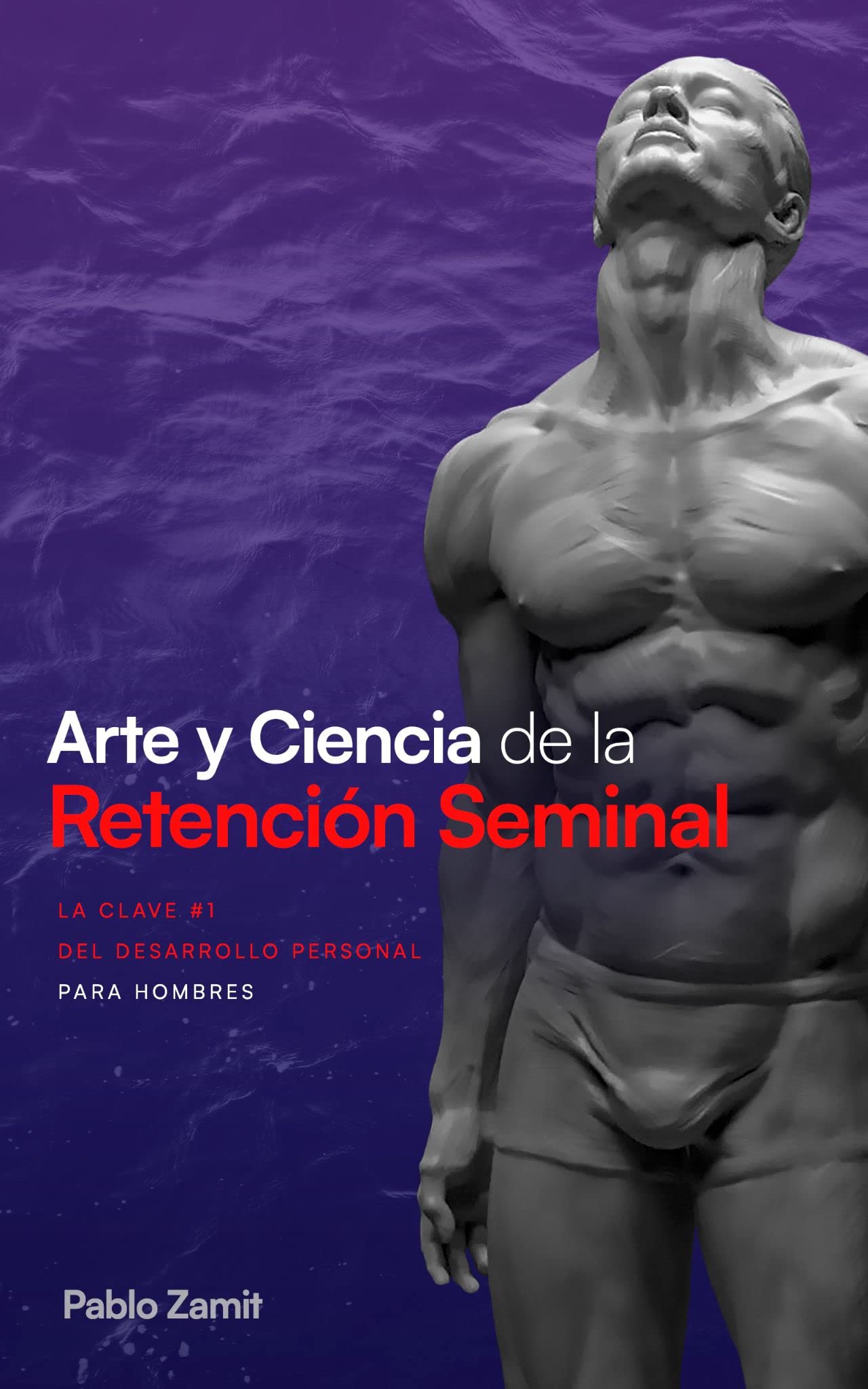 Arte y Ciencia de la Retención Seminal: Guía completa para dominar tu energía sexual masculina (Spanish Edition)
