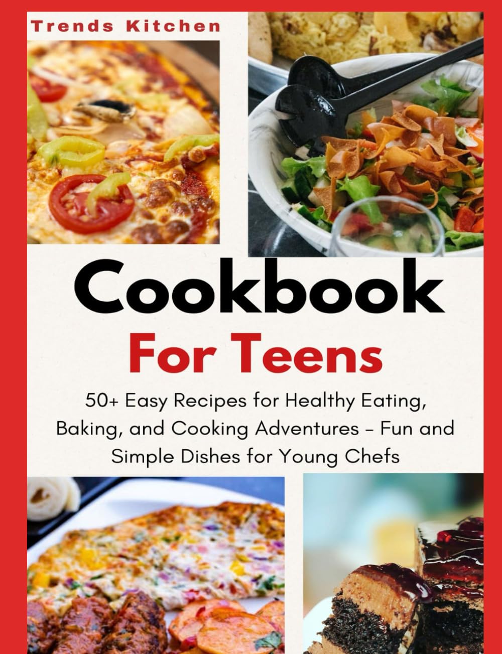 Cookbook for Teens: 50+ Easy Recipes for Healthy Eating, Baking, and Cooking Adventures - Fun and Simple Dishes for Young Chefs - A Culinary Guide for ... Collection Packed with Delicious Recipes)