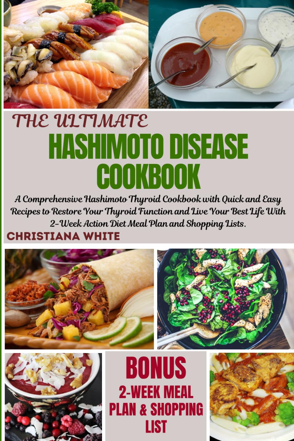 THE ULTIMATE HASHIMOTO DISEASE COOKBOOK: A Comprehensive Hashimoto Thyroid Cookbook with Quick and Easy Recipes to Restore Your Thyroid Function and ... White Art of Healthy Home Cooking Series.)