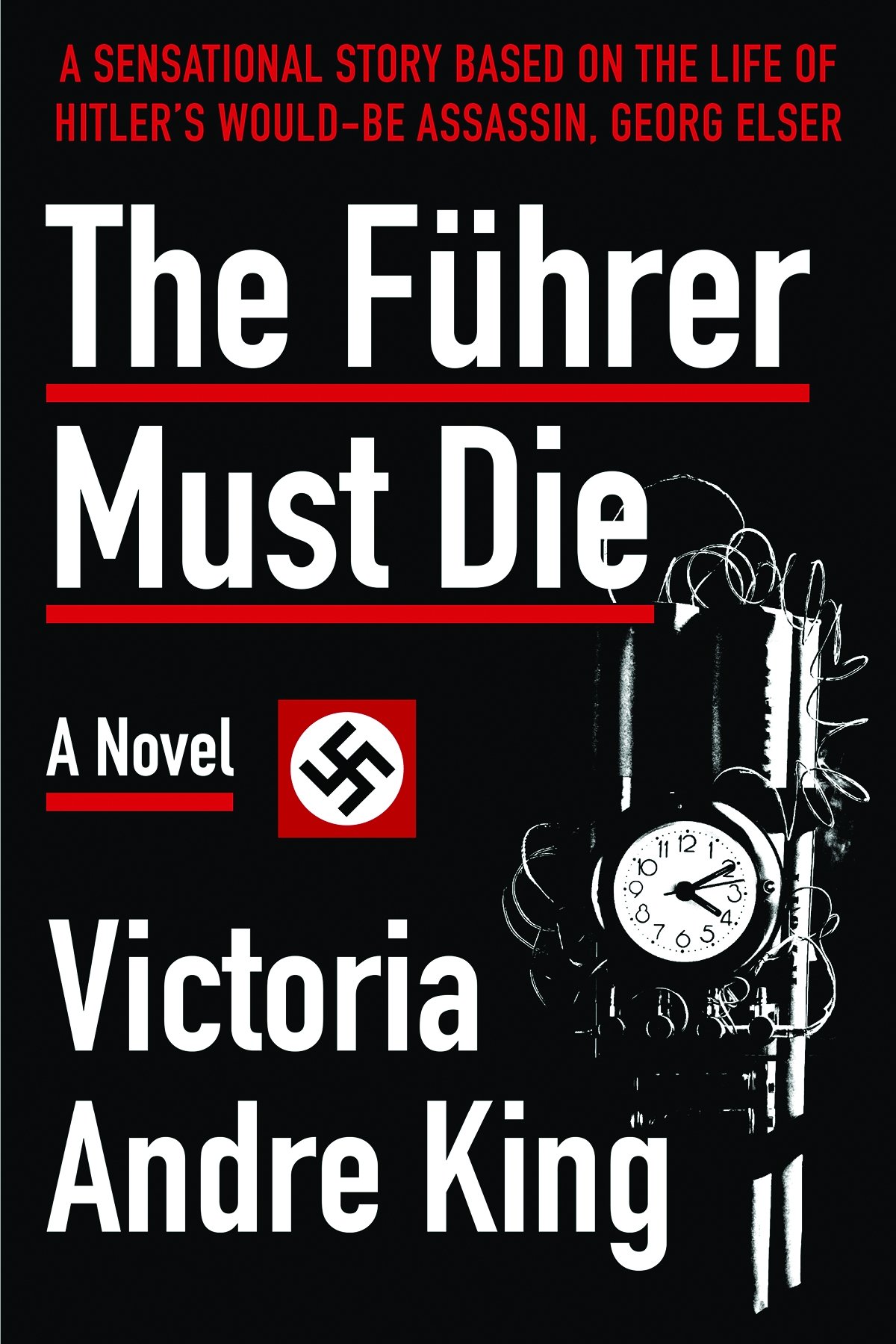 The Führer Must Die: A Novel